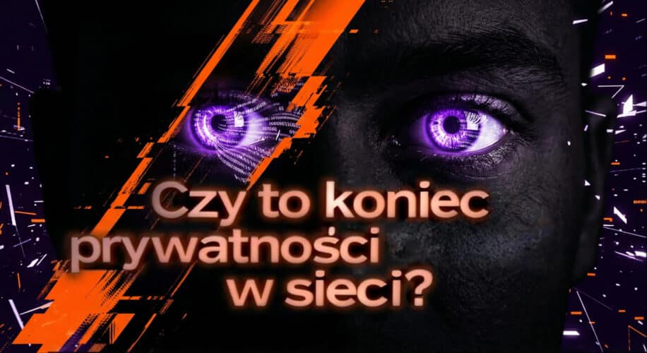 Czy to koniec prywatności w sieci